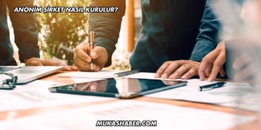 Anonim Şirket Nasıl Kurulur?