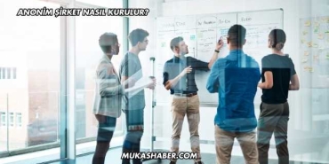 Anonim Şirket Nasıl Kurulur?