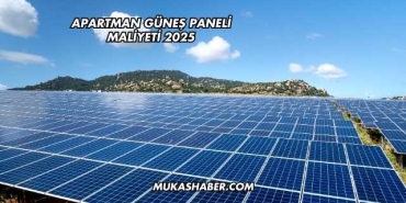 Apartman Güneş Paneli Maliyeti 2025