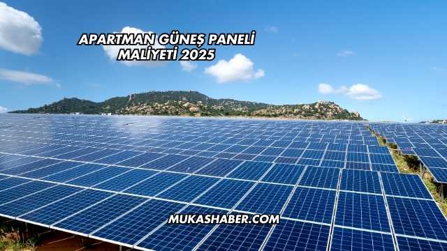 Apartman Güneş Paneli Maliyeti 2025