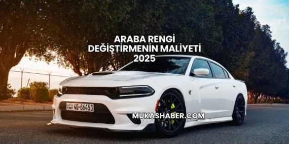 Araba Rengi Değiştirmenin Maliyeti 2025