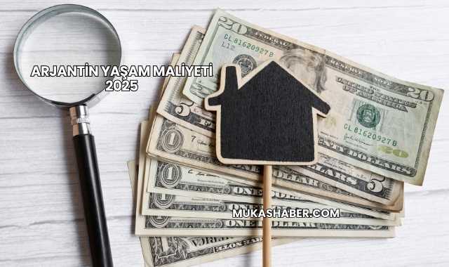 Arjantin Yaşam Maliyeti 2025