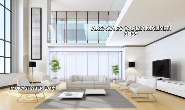 Arsaya Ev Yapma Maliyeti 2025