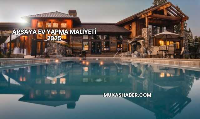 Arsaya Ev Yapma Maliyeti 2025
