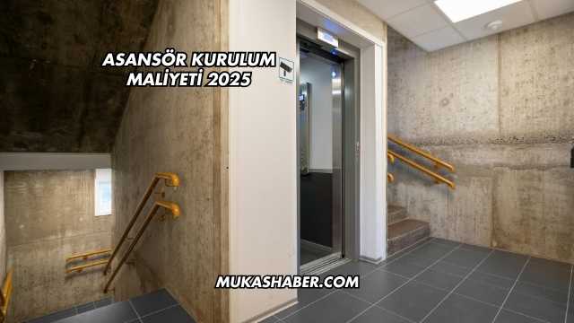 Asansör Kurulum Maliyeti 2025