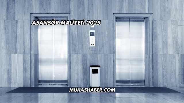 Asansör Maliyeti 2025