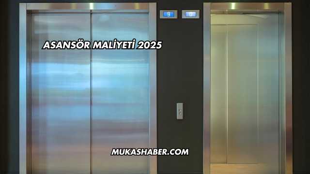 Asansör Maliyeti 2025
