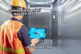 Asansör Yeşil Etiket Maliyeti 2025