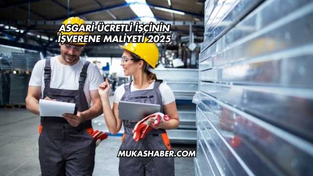 Asgari Ücretli İşçinin İşverene Maliyeti 2025