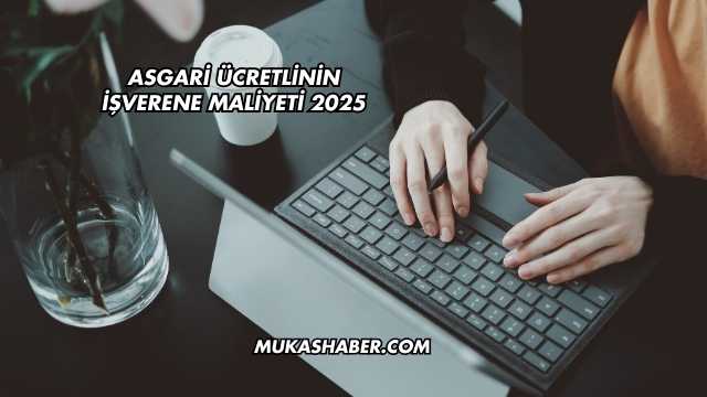 Asgari Ücretlinin İşverene Maliyeti 2025