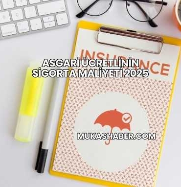 Asgari Ücretlinin Sigorta Maliyeti 2025