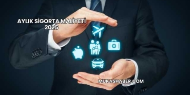 Aylık Sigorta Maliyeti 2025
