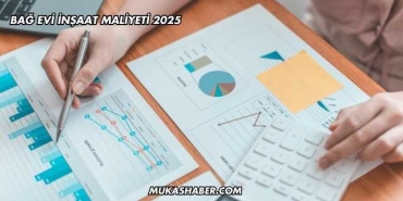 Bağ Evi İnşaat Maliyeti 2025