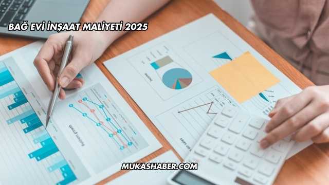 Bağ Evi İnşaat Maliyeti 2025