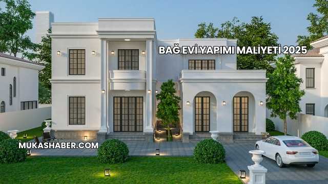 Bağ Evi Yapımı Maliyeti 2025