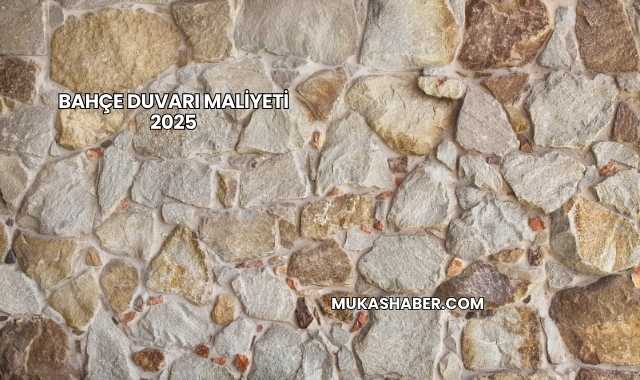 Bahçe Duvarı Maliyeti 2025