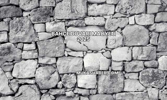 Bahçe Duvarı Maliyeti 2025