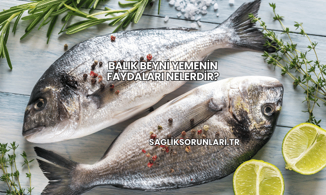 Balık Beyni Yemenin Faydaları Nelerdir?