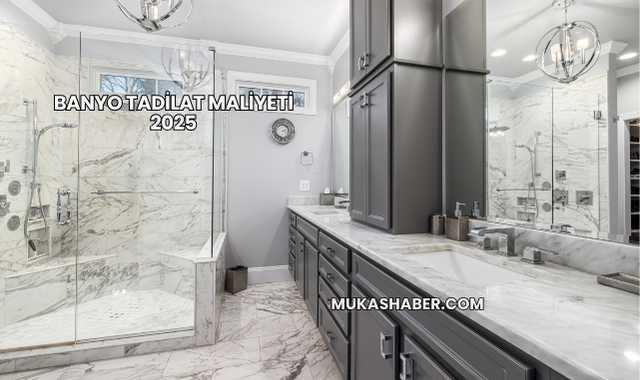 Banyo Tadilat Maliyeti 2025