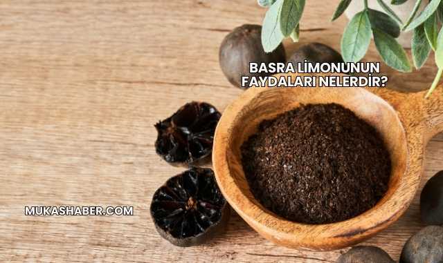Basra Limonunun Faydaları Nelerdir?