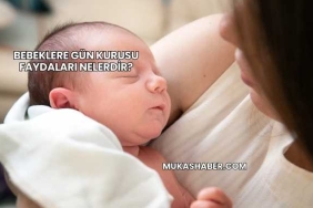 Bebeklere Gün Kurusu Faydaları Nelerdir?