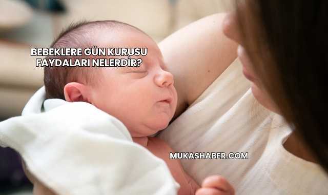 Bebeklere Gün Kurusu Faydaları Nelerdir?