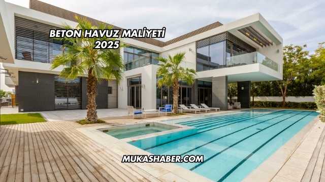 Beton Havuz Maliyeti 2025