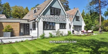 Betonarme Dubleks Ev Maliyeti 2025