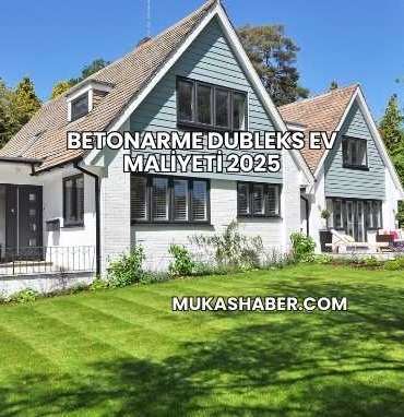Betonarme Dubleks Ev Maliyeti 2025