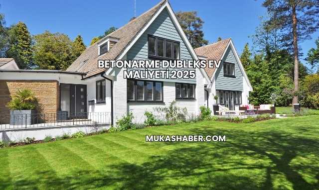 Betonarme Dubleks Ev Maliyeti 2025