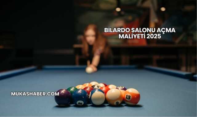 Bilardo Salonu Açma Maliyeti 2025