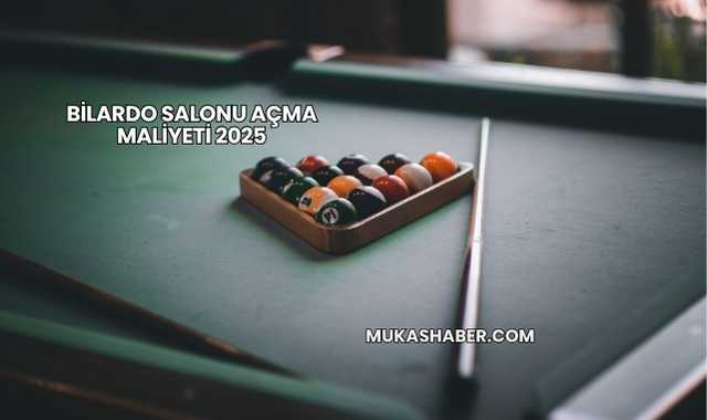 Bilardo Salonu Açma Maliyeti 2025