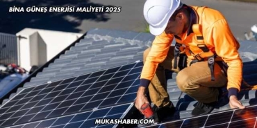 Bina Güneş Enerjisi Maliyeti 2025