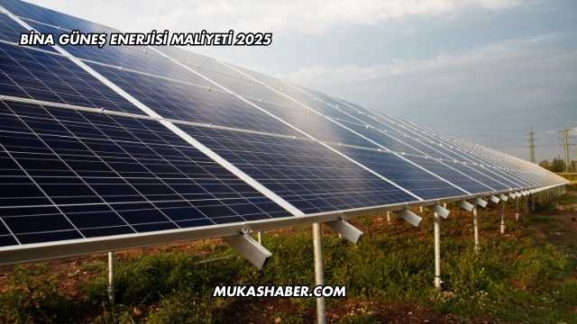 Bina Güneş Enerjisi Maliyeti 2025