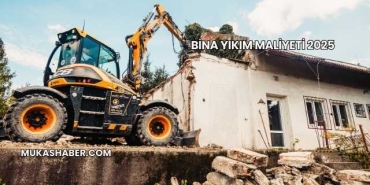 Bina Yıkım Maliyeti 2025