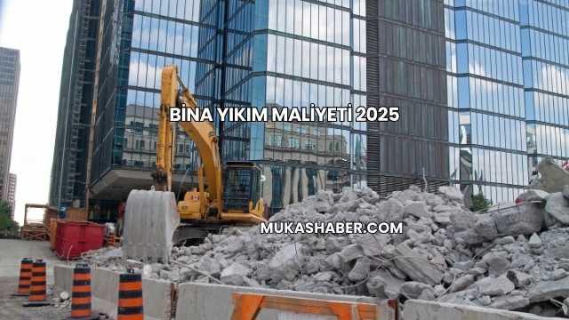 Bina Yıkım Maliyeti 2025