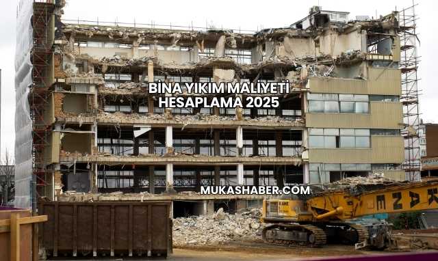 Bina Yıkım Maliyeti Hesaplama 2025