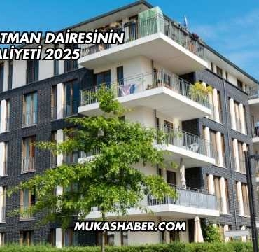 Bir Apartman Dairesinin Maliyeti 2025