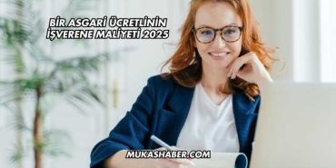 Bir Asgari Ücretlinin İşverene Maliyeti 2025
