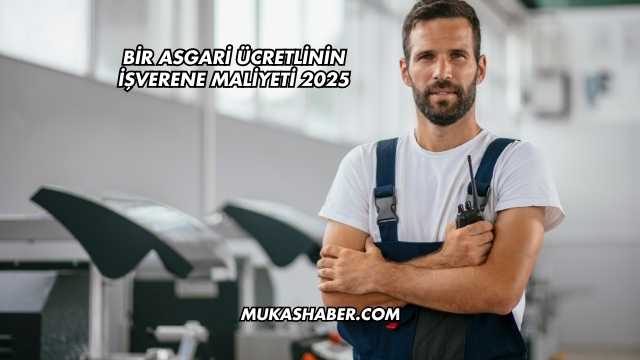 Bir Asgari Ücretlinin İşverene Maliyeti 2025