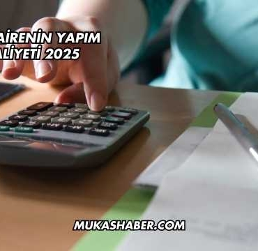 Bir Dairenin Yapım Maliyeti 2025