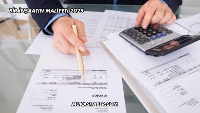 Bir İnşaatın Maliyeti 2025
