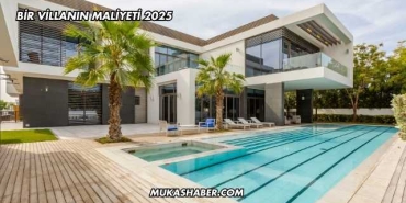 Bir Villanın Maliyeti 2025