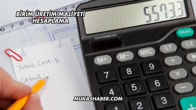 Birim Üretim Maliyeti Hesaplama