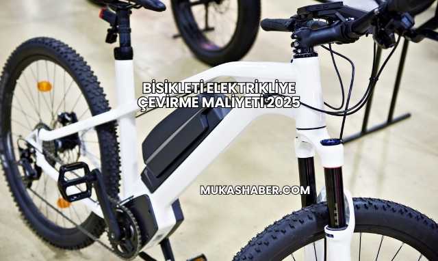 Bisikleti Elektrikliye Çevirme Maliyeti 2025