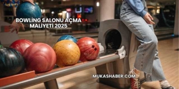 Bowling Salonu Açma Maliyeti 2025