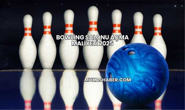 Bowling Salonu Açma Maliyeti 2025