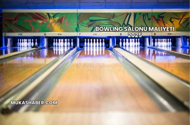 Bowling Salonu Maliyeti 2025