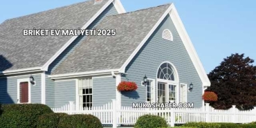 Briket Ev Maliyeti 2025