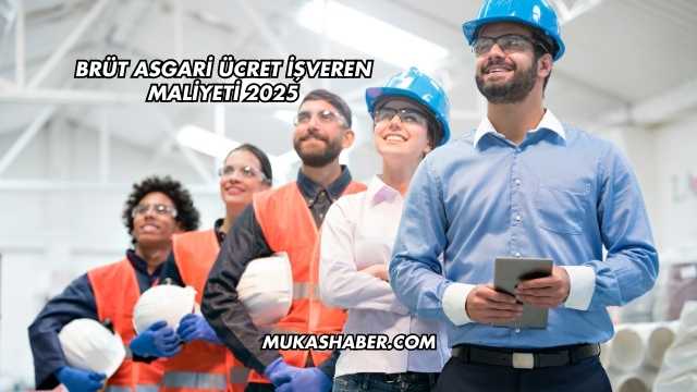 Brüt Asgari Ücret İşveren Maliyeti 2025